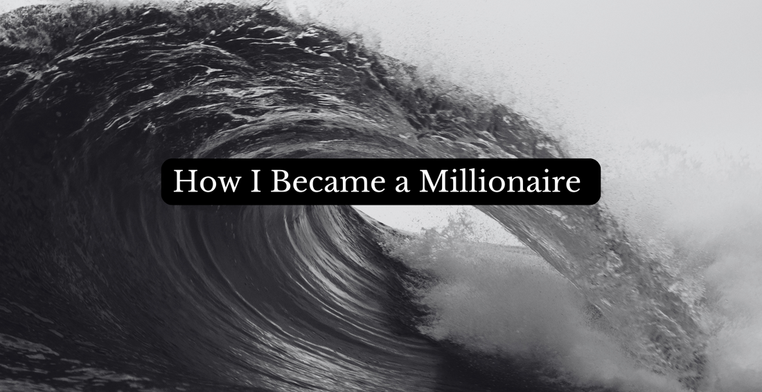 How I became a Millionaire..