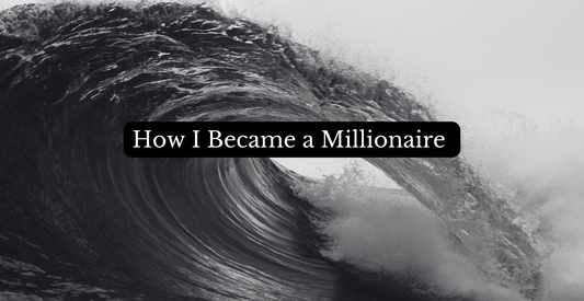 How I became a Millionaire..